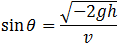 sin⁡θ=√(-2gh)/v