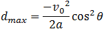 d_max=(3v_0^2)/2a  cos^2⁡θ