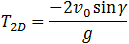 T_2D=(-2v_0  sin⁡γ)/g