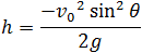 h=(-v_0^2  sin^2⁡θ)/2g