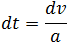 dt=dv/a