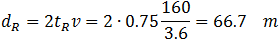 d_R=2t_R v=2∙0.8 126/3.6=56 m