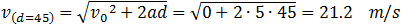 v_10=√(v_0^2+2ad_10 )=√(0+2∙2.5∙10)=7.01 m/s