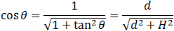 cos⁡θ=tan⁡θ/√(1+tan^2⁡θ )=H/√(d^2+H^2 )