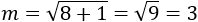 m=√(8+1)=√9=3