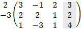 ■(2@-3@)(■(3&-1&2@2&2&1@1&-3&1)■(3@2@4))