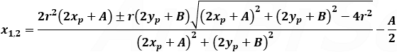x_(1,2)=(2r^2 (2x_p+A)±r(2y_p+B) √((2x_p+A)^2+(2y_p+B)^2-4r^2 ))/((2x_p+A)^2+(〖2y〗_p+B)^2 )-A/2