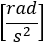 [rad/s]