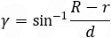 γ=sin^(-1)⁡〖(R-r)/d〗