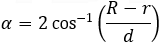 α=2 cos^(-1)⁡((R-r)/d)