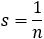 s=1/n