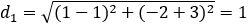 d_1=√((1-1)^2+(-2+3)^2 )=1