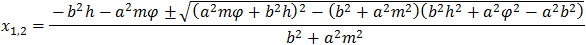 x_1,2=(b^2 h+a^2 mφ±√((a^2 mφ-b^2 h)^2-(b^2+a^2 m^2 )(b^2 h^2+a^2 φ^2-a^2 b^2 ) ))/(b^2+a^2 m^2 )