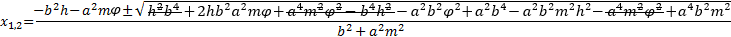 x_1,2=(b^2 h-a^2 mε±√(a^4 m^2 ε^2-2a^2 mεb^2 h+b^4 h^2-b^4 h^2-b^2 a^2 ε^2+b^4 a^2-a^2 m^2 b^2 h^2-a^4 m^2 ε^2+a^4 m^2 b^2 ))/(b^2+a^2 m^2 )