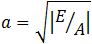 a=√((-E)/A)