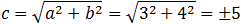c=√(a^2+b^2 )=√(3^2+4^2 )=±5