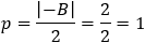 p=|-B|/2=2/2=1
