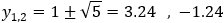 y_1,2=1±√5=3.24 ,-1.24
