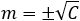 m=±√C