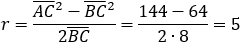 r=((AC) ̅^2-(BC) ̅^2)/(2(BC) ̅ )=(144-64)/(2∙8)=5