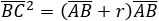 (BC) ̅^2=((AB) ̅+r) (AB)