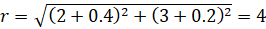 r=√((2+0.4)^2+(3+0.2)^2 )=4