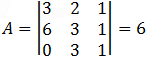 A=|■(3&2&1@6&3&1@0&3&1)|=6
