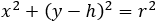 x^2+(y-h)^2=r^2