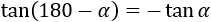 tan⁡〖(180-α)=-tan⁡α