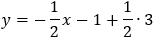 y=-1/2 x-1+1/2∙3