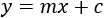  y=mx+c
