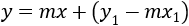 y=mx+(y_1-mx_1 )