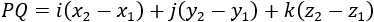 PQ=i(x_1-x_0 )+j(y_1-y_0 )+k(z_1-z_0 )
