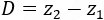 D=z_2-z_1