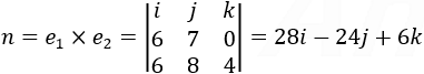 n=e_1×e_2=|■(i&j&k@6&7&0@6&8&4)|=28i-24j+6k