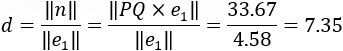 d=‖n‖/‖e_1 ‖ =‖PQ×e_1 ‖/‖e_1 ‖ =37.22/4.58=8.13