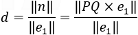 d=‖n‖/‖e_1 ‖ =‖PQ×e_1 ‖/‖e_1 ‖ 