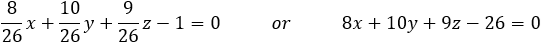 8/26 x+10/26 y+9/26 z-1=0  or  8x+10y+9z-26=0
