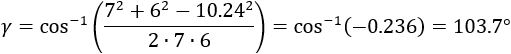 γ=cos^(-1)⁡((7^2+8^2-〖10.24〗^2)/(2∙7∙8))=cos^(-1)⁡〖(0.073)=85.9°〗