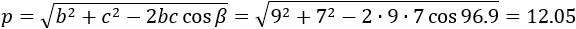 p=√(b^2+c^2-2bc cos⁡β )=√(9^2+7^2-2∙9∙7 cos⁡113.4 )=13.42