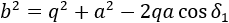 b^2=q^2+a^2-2qa cos⁡〖δ_1 〗