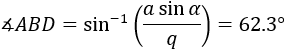 ∡ABD=sin^(-1)⁡((a sin⁡α)/q)=62.3°