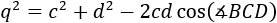q^2=c^2+d^2-2cd cos⁡(∡BCD)