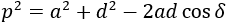 p^2=a^2+d^2-2ad cos⁡δ