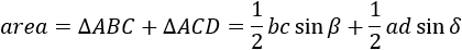 area=∆ABC+∆ACD=1/2 bc sin⁡β+1/2 ad sin⁡δ
